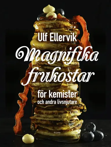 Ulf Ellervik - Magnifika frukostar : För kemister och andra livsnjutare, Inbunden