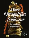 Magnifika frukostar : Fr kemister och andra livsnjutare