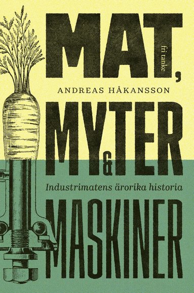 Mat myter & maskiner : industrimatens ärorika historia