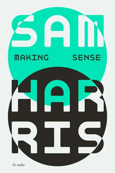 Sam Harris - Making sense : samtal med Sam Harris, Inbunden