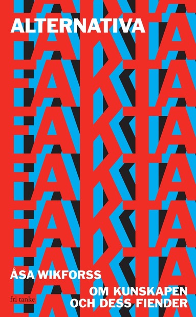 Åsa Wikforss - Alternativa fakta : om kunskapen och dess fiender, Pocket