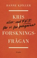 Kris i forskningsfrgan : eller vad fan fr vi fr pengarna