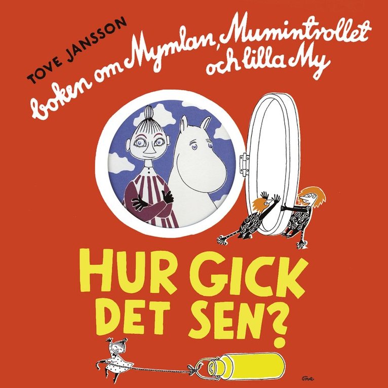 Tove Jansson - Hur gick det sen? Boken om Mymlan, Mumintrollet och Lilla My, Ljudbok
