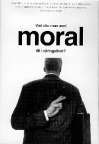 e-Bok Vad ska man med moral till i näringslivet?