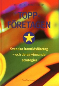 e-Bok Toppföretagen Svenska Framtidsföretag  och deras vinnande strategier