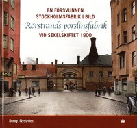 En försvunnen Stockholmsfabrik i bild : Rörstrands porslinsfabrik vid sekelskiftet 1900