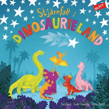 Sara Berg, Karin Frimodig, Sanna Borell - Stjärnfall i dinosaurieland, Inbunden