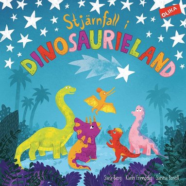 Sara Berg, Karin Frimodig, Sanna Borell Stjärnfall i dinosaurieland