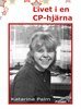 Katarina Palm - Livet i en CP-hjärna, E-bok