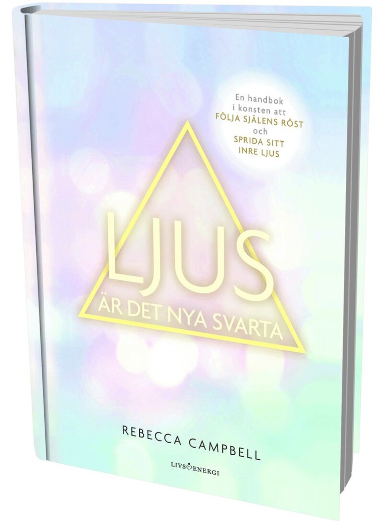 Rebecca Campbell - Ljus är det nya svarta : En handbok i konsten att följa själens röst och ge, Inbunden