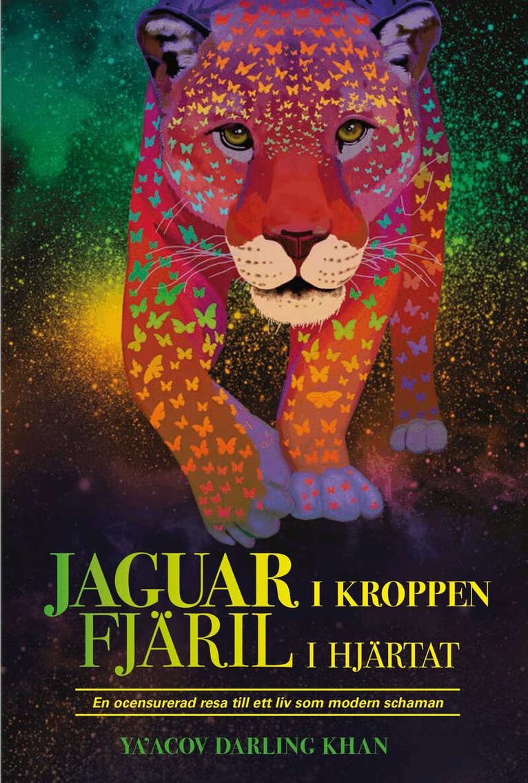Ya'Acov Darling Khan - Jaguar i kroppen - Fjäril i hjärtat, Inbunden