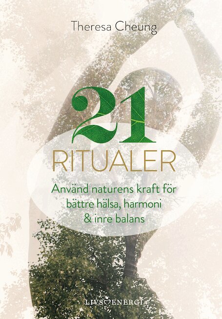 Theresa Cheung - 21 ritualer : använd naturens kraft för bättre hälsa, harmoni & inre balans, Inbunden