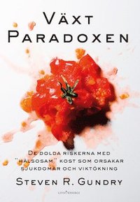Vxtparadoxen : de dolda riskerna med "hlsosam" kost som orsakar sjukdomar