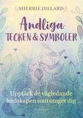 Andliga tecken & symboler : upptck de vgledande budskapen som omger dig