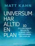 Universum har alltid en plan : 10 gyllene regler om hur du slpper taget och omfamnar din livsplan