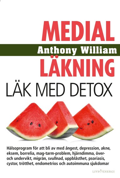 Anthony William - Medial läkning : läk med detox, Inbunden