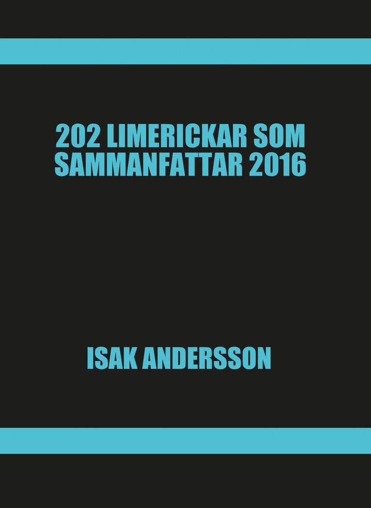 Isak Andersson - 202 Limerickar som sammanfattar 2016, Häftad. Tillgänglighet: Lägg i varukorg