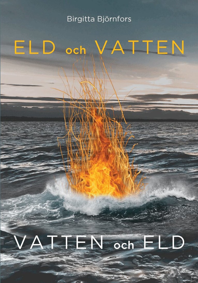 Birgitta Björnfors - Eld och vatten, vatten och eld, Häftad