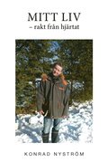 Mitt liv : rakt frn hjrtat