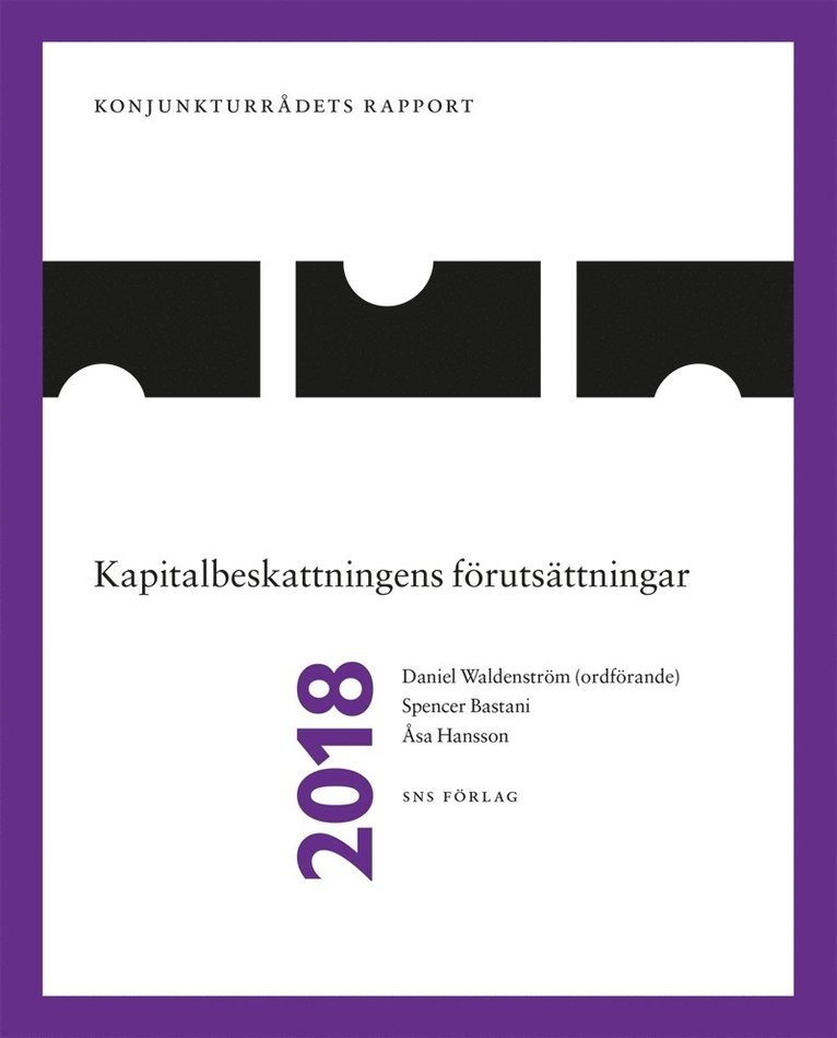 Daniel Waldenström, Spencer Bastani, Åsa Hansson - Konjunkturrådets rapport 2018. Kapitalbeskattningens förutsättningar, E-bok
