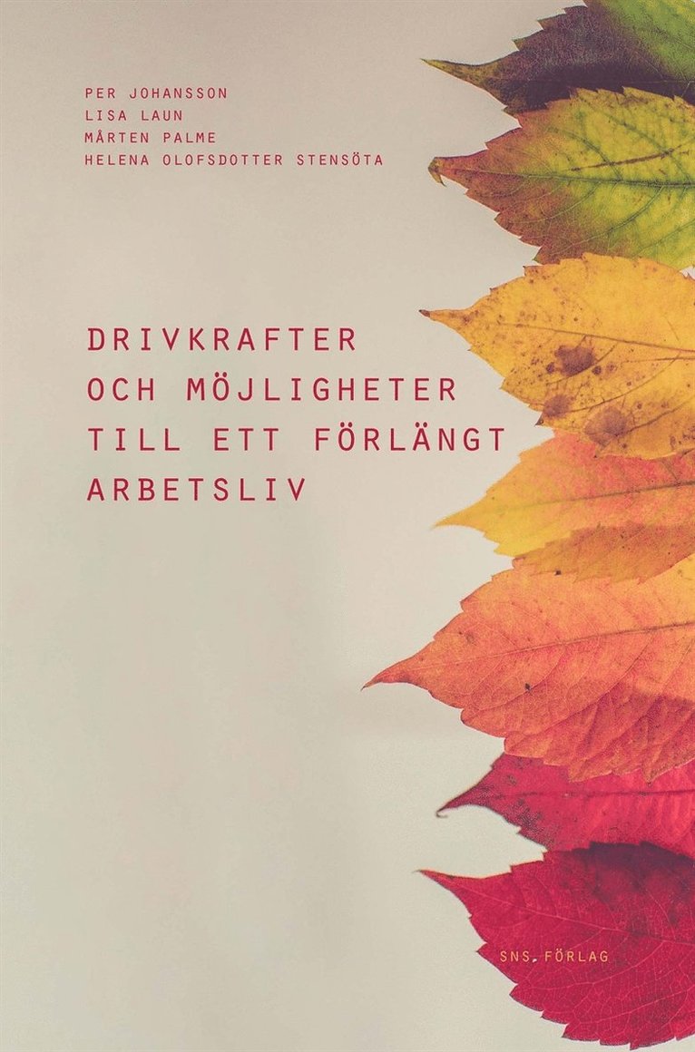 Per Johansson, Lisa Laun, Mårten Palme, Helena Olofsdotter Stensöta - Drivkrafter och möjligheter till ett förlängt arbetsliv, E-bok