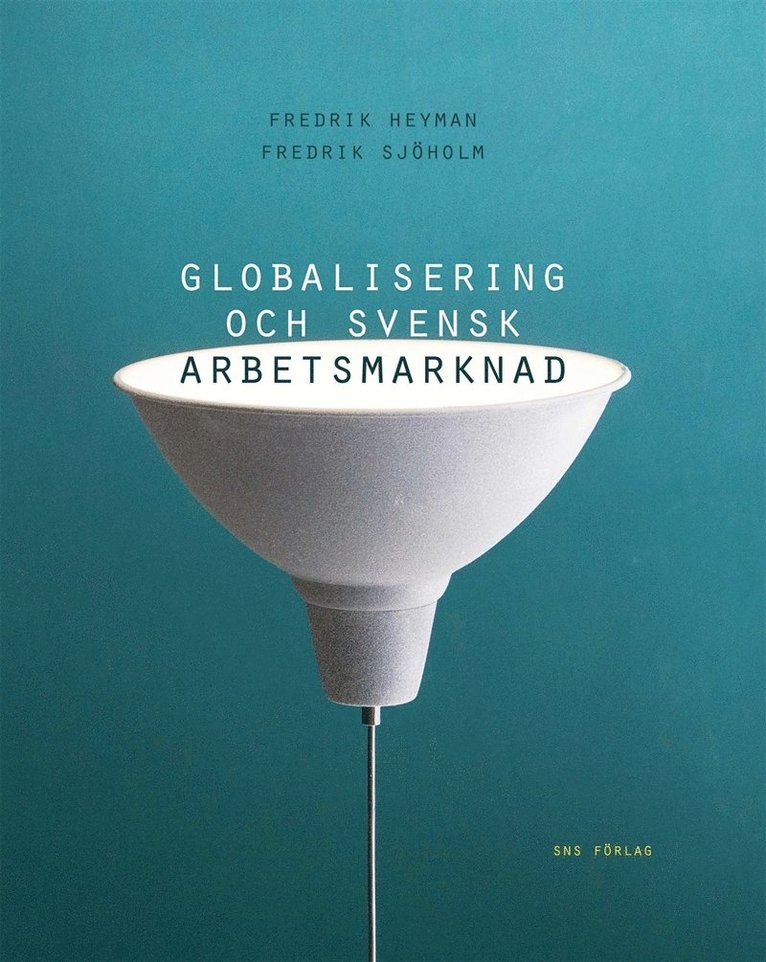 Fredrik Heyman, Fredrik Sjöholm - Globalisering och svensk arbetsmarknad, E-bok