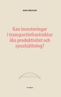 Kan investeringar i transportinfrastruktur �ka produktivitet och syssels�ttning?