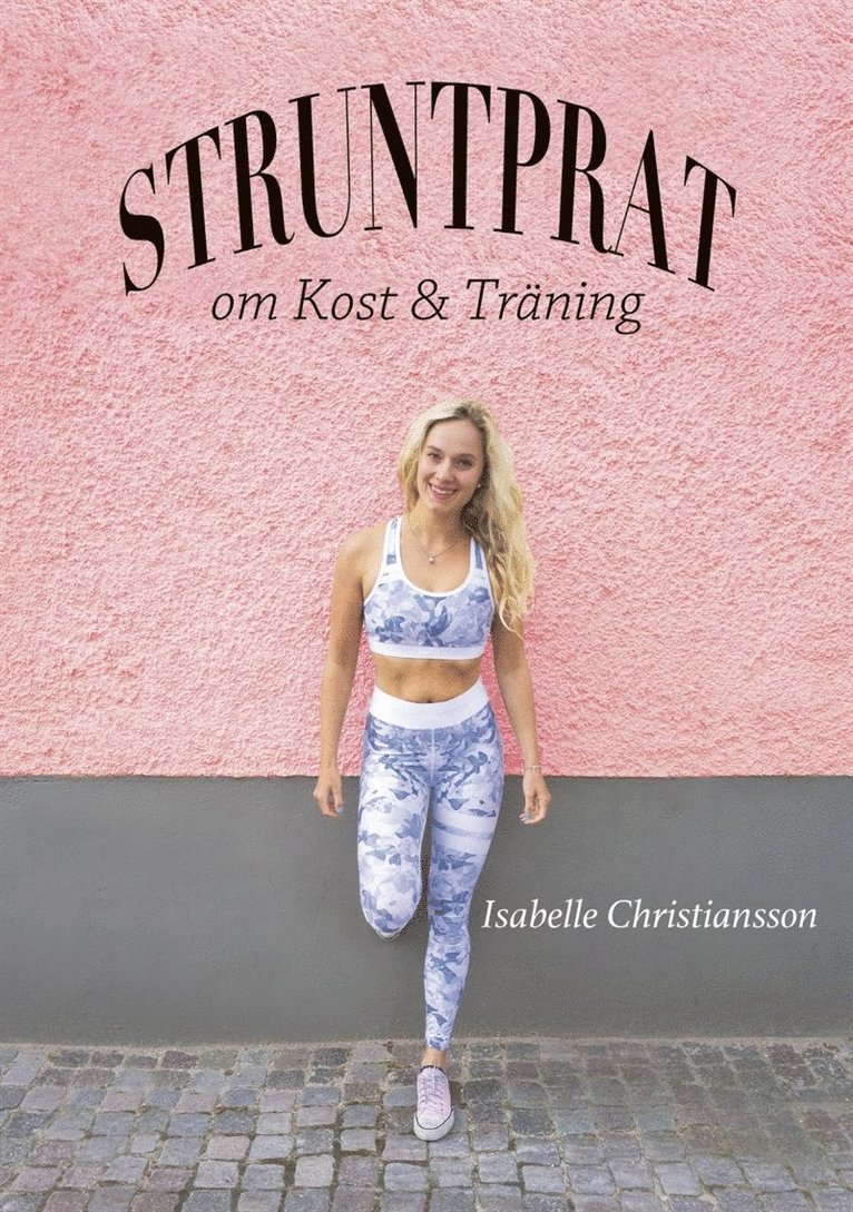 Isabelle Christiansson - Struntprat om kost och träning, E-bok
