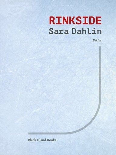 Sara Dahlin - Rinkside, Inbunden