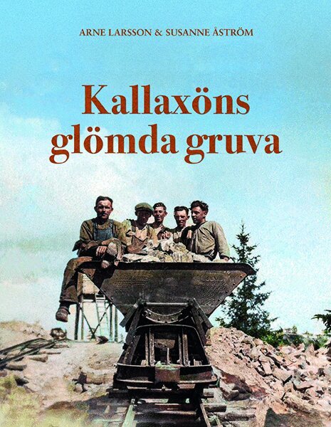 Arne Larsson, Susanne Åström - Kallaxöns glömda gruva, Inbunden