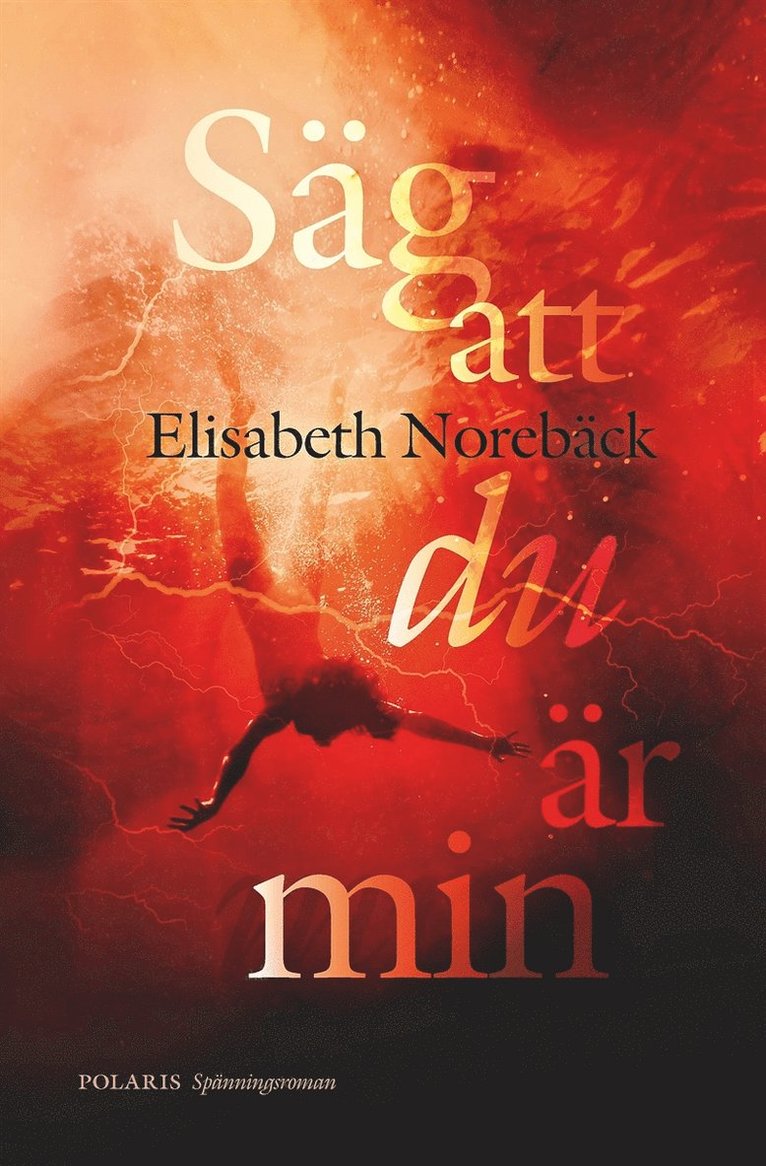 Elisabeth Norebäck - Säg att du är min, E-bok