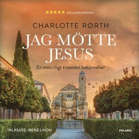 Charlotte Rørth - Jag mötte Jesus : bekännelser av en motvilligt troende, Ljudbok