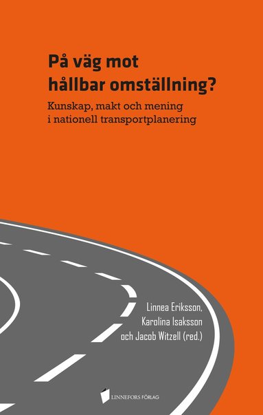 På väg mot hållbar omställning? Kunskap makt och mening i nationell transportplanering