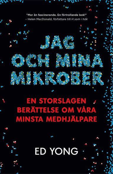 Jag och mina mikrober : en storslagen berättelse om våra minsta medhjälpare