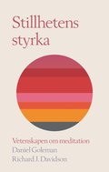 Stillhetens styrka : vetenskapen om meditation