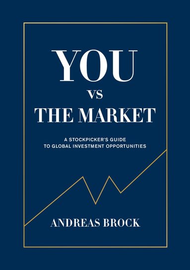 You vs. the Market : A Stockpicker's guide to global investment opportuniti av Andreas Brock