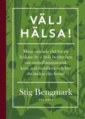 Vlj hlsa! : mina samlade rd fr ett friskare liv - hela berttelsen om antiinflammatorisk kost, god tarmflora och hur du ndrar din livsstil