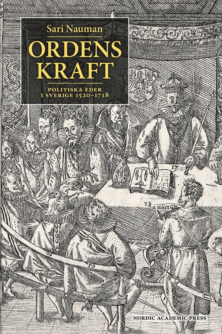 Sari Nauman - Ordens kraft : politiska eder i Sverige 1520-1718, E-bok
