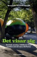 Det visar sig : estetisk mening i bildkonst fr�n nutiden och det n�ra f�rflutna