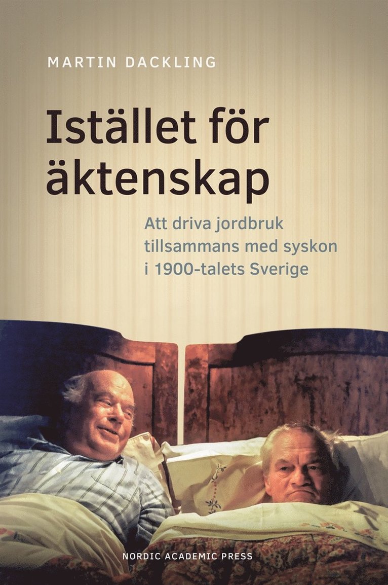 Martin Dackling - Istället för äktenskap. Att driva jordbruk tillsammans med syskon i 1900-talets Sverige, E-bok