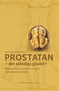 Prostatan ? det stndiga gisslet? Mannen och prostatan i kultur, medicin och historia
