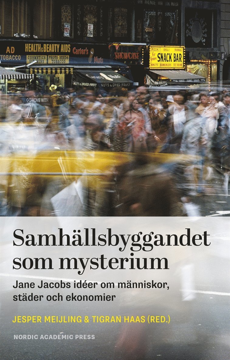 Tigran Haas, Jesper Meijling - Samhällsbyggandet som mysterium : Jane Jacobs idéer om människor, städer och ekonomier, E-bok