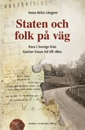 Staten och folk på väg : pass i Sverige från Gustav Vasas tid till 1860