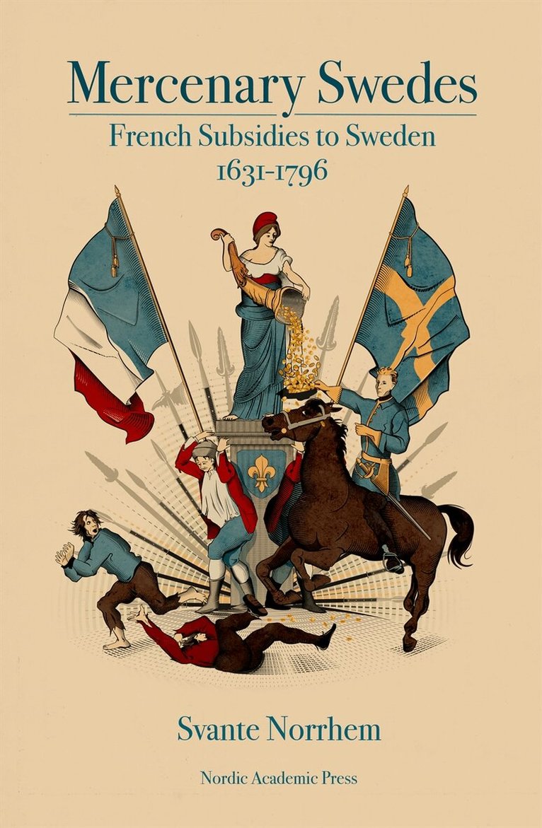 Svante Norrhem - Mercenary Swedes: French Subsidies to Sweden 1631–1796, E-bok