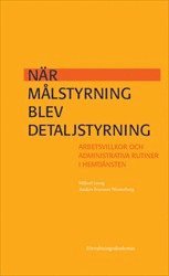 Nr mlstyrning blev detaljstyrning : Arbetsvillkor och administrativa rutiner i hemtjnsten