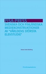 PISA-press : svenska och finländska mediekonstruktioner av "världens största elevstudie"