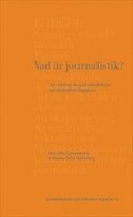 Vad r journalistik? : en antologi av journalistiklrare p Sdertrns hgskola