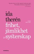 Frihet, jmlikhet & systerskap : texter 2007-2017