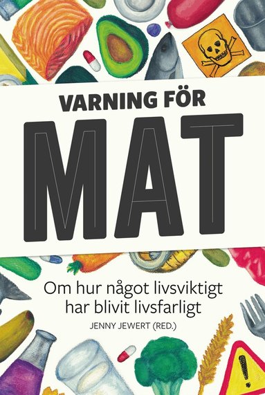 Ulf Karl Olov Nilsson, Ebbe Schön, Daniel Rydén, Po Tidholm, Emanuel Karlsten, Jenny Damberg, Carl Cederström, Amina Manzoor, Sara Ask, Pelle Pelters, Claude Fischler, Jonas Engman, Katrine Marçal, Emma Frans, Jenny Jewert - Varning för mat, E-bok