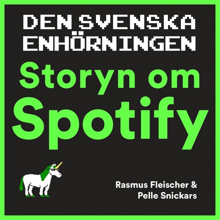 Rasmus Fleischer, Pelle Snickars - Den svenska enhörningen : storyn om Spotify, Ljudbok